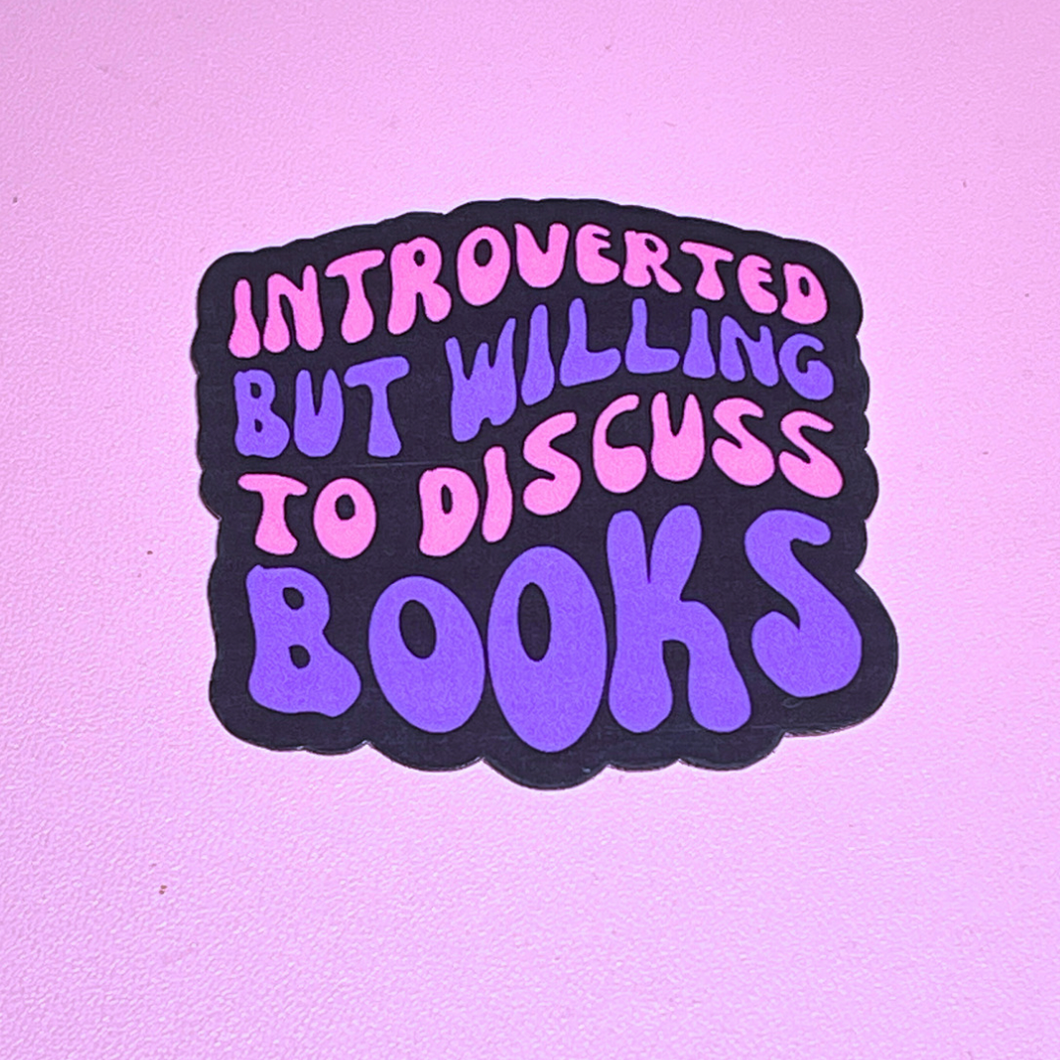 Sticker: Introverted but Willing to Discuss Books