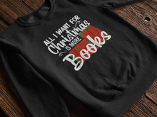 Load image into Gallery viewer, All I want for Christmas is More Books~Crewneck
