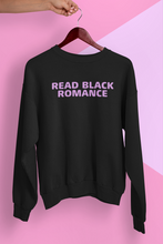 Load image into Gallery viewer, Sweatshirt: Read Black Romance
