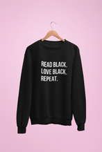 Load image into Gallery viewer, Read Black. Love Black. Repeat - Crewneck &amp; Hoodie
