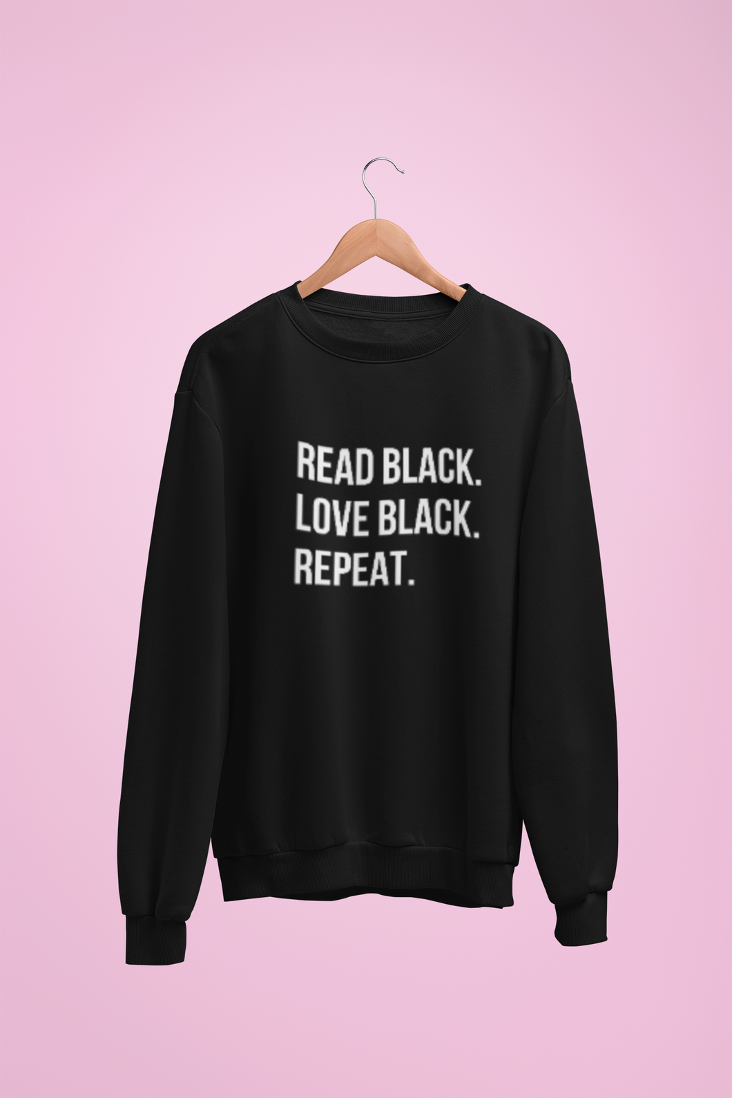 Read Black. Love Black. Repeat - Crewneck & Hoodie