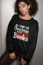 Load image into Gallery viewer, All I want for Christmas is More Books~Crewneck
