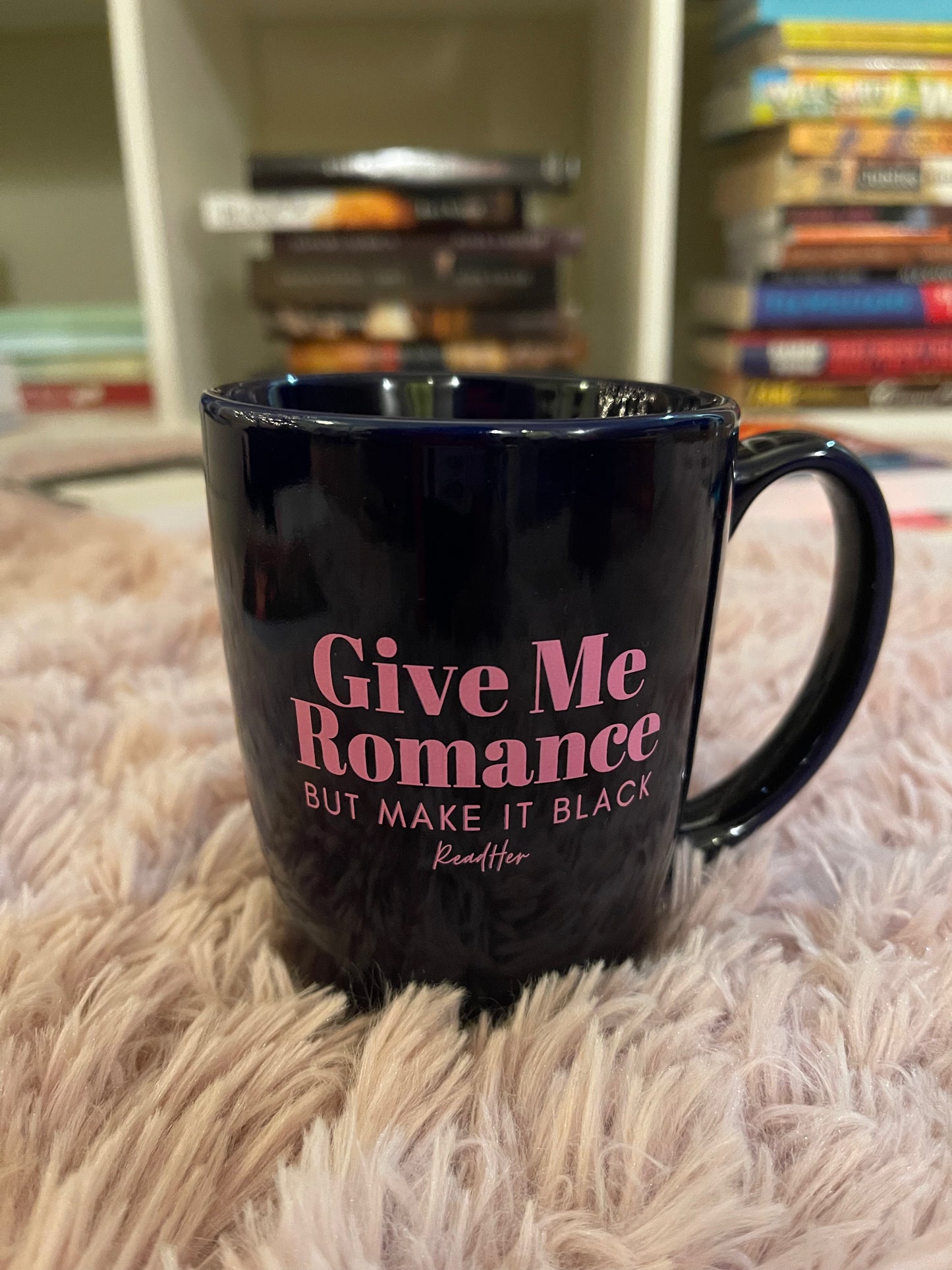 Mug: Give Me Romance, But Make it Black