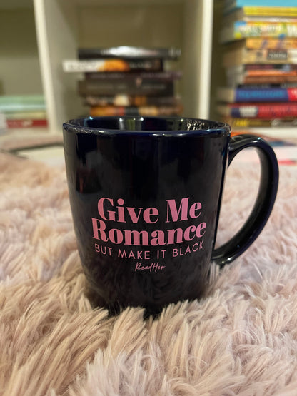 Mug: Give Me Romance, But Make it Black