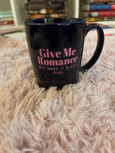 Load image into Gallery viewer, Mug: Give Me Romance, But Make it Black
